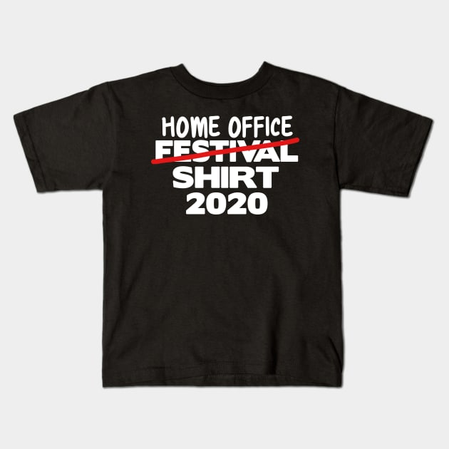 Home Office Shirt 2020 Corona Festival funny Kids T-Shirt by Kuehni